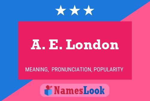 A. E. London Namensposter