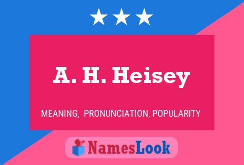 A. H. Heisey Namensposter