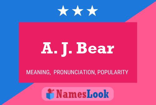 A. J. Bear Namensposter