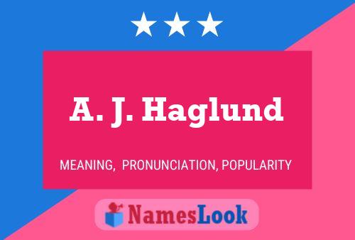 A. J. Haglund Namensposter