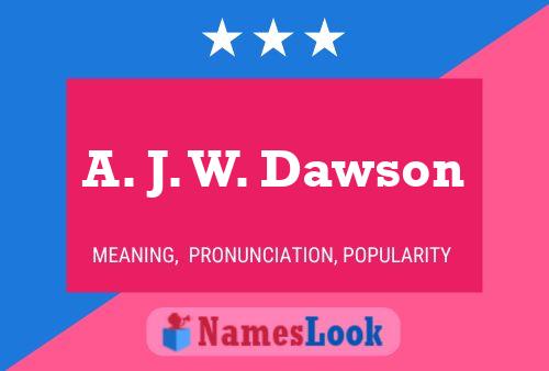 A. J. W. Dawson Namensposter