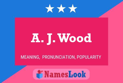 A. J. Wood Namensposter