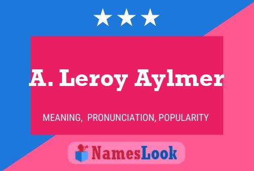 A. Leroy Aylmer Namensposter