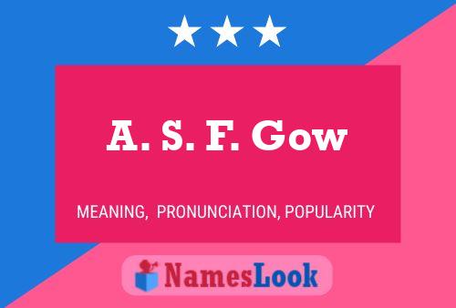 A. S. F. Gow Namensposter