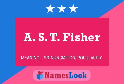 A. S. T. Fisher Namensposter