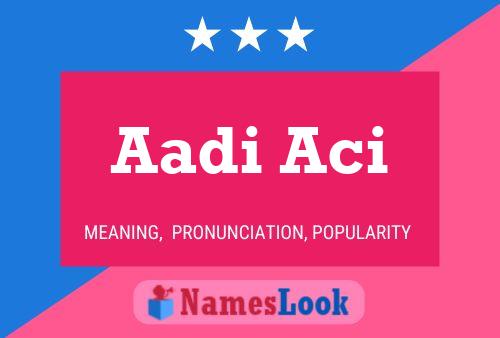 Aadi Aci Namensposter