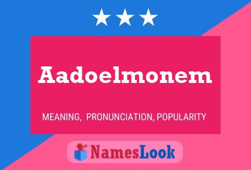 Aadoelmonem Namensposter