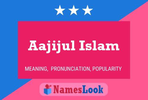 Aajijul Islam Namensposter