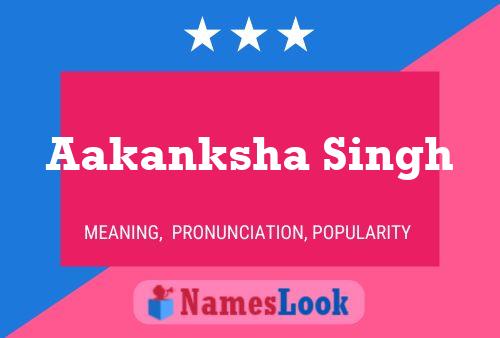 Aakanksha Singh Namensposter