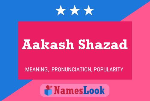 Aakash Shazad Namensposter