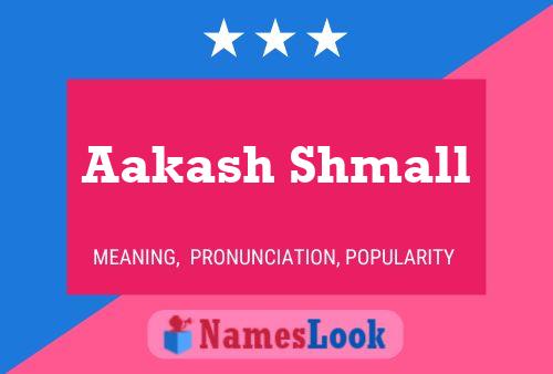 Aakash Shmall Namensposter