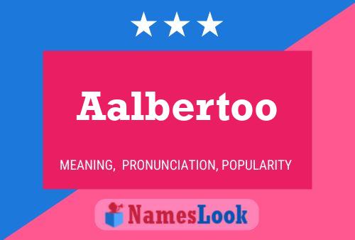 Aalbertoo Namensposter