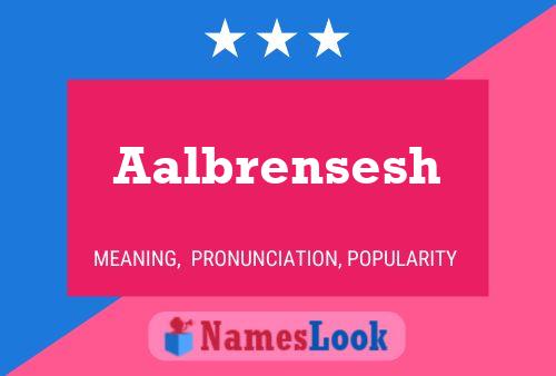 Aalbrensesh Namensposter