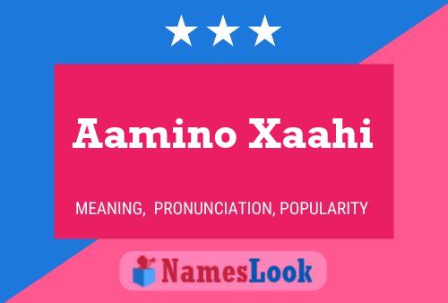 Aamino Xaahi Namensposter