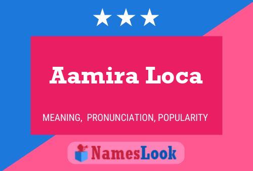 Aamira Loca Namensposter