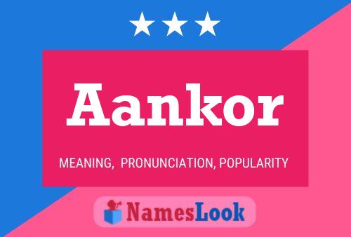 Aankor Namensposter