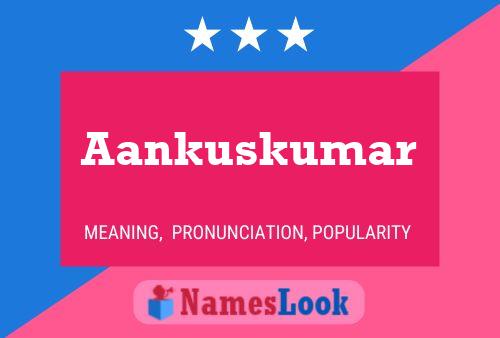 Aankuskumar Namensposter