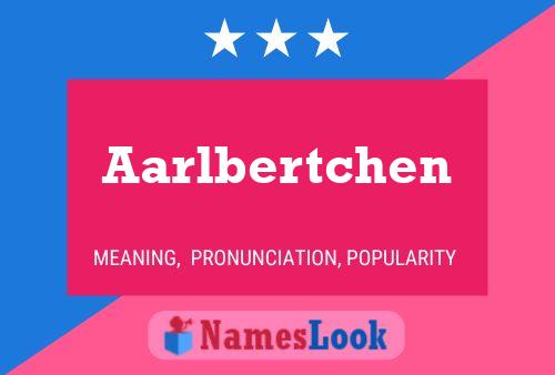 Aarlbertchen Namensposter