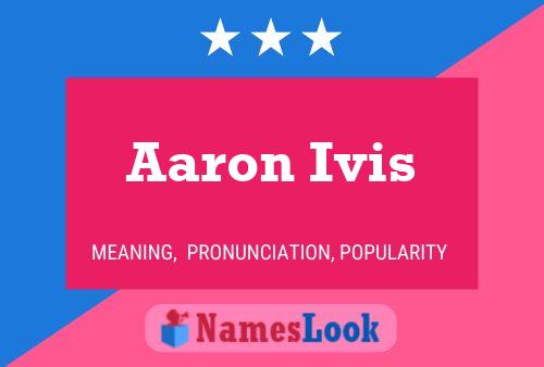 Aaron Ivis Namensposter