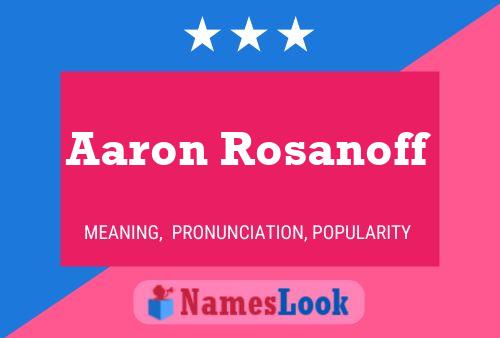 Aaron Rosanoff Namensposter