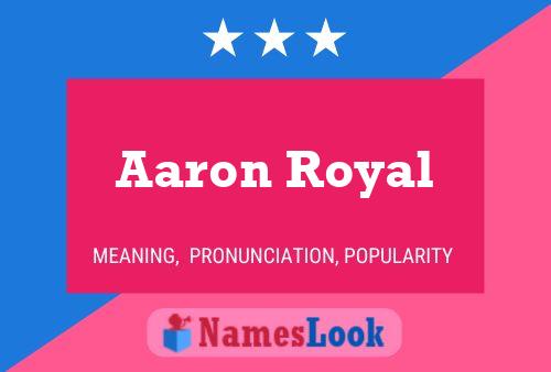 Aaron Royal Namensposter