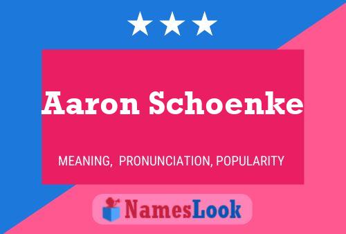 Aaron Schoenke Namensposter