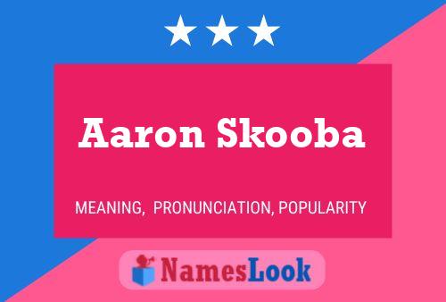 Aaron Skooba Namensposter