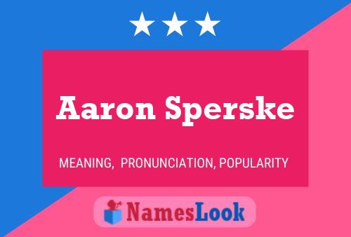 Aaron Sperske Namensposter