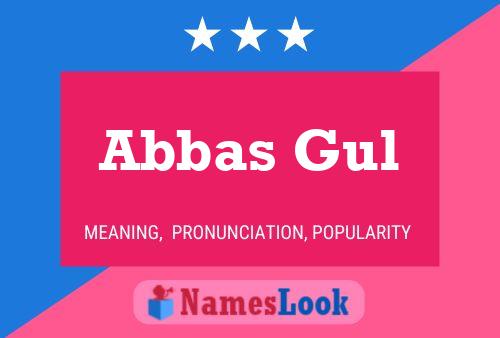 Abbas Gul Namensposter