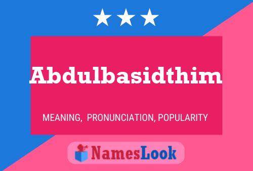 Abdulbasidthim Namensposter