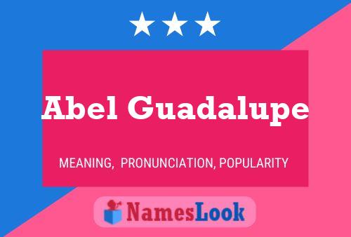 Abel Guadalupe Namensposter