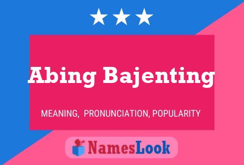 Abing Bajenting Namensposter