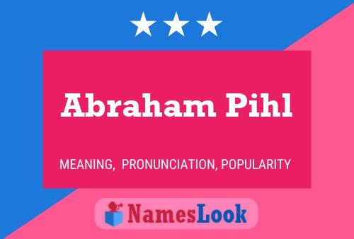 Abraham Pihl Namensposter