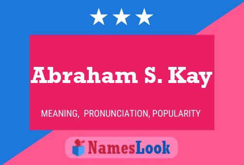 Abraham S. Kay Namensposter