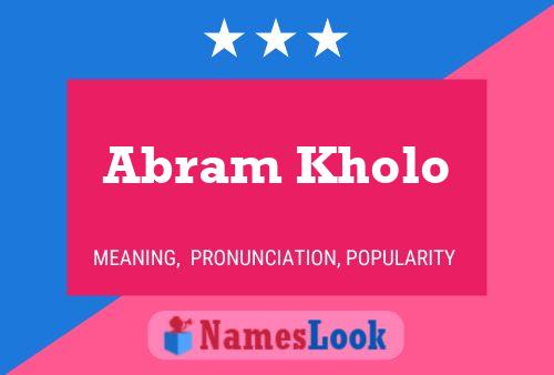 Abram Kholo Namensposter