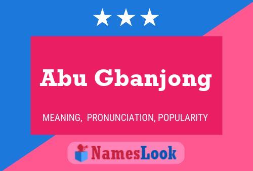 Abu Gbanjong Namensposter