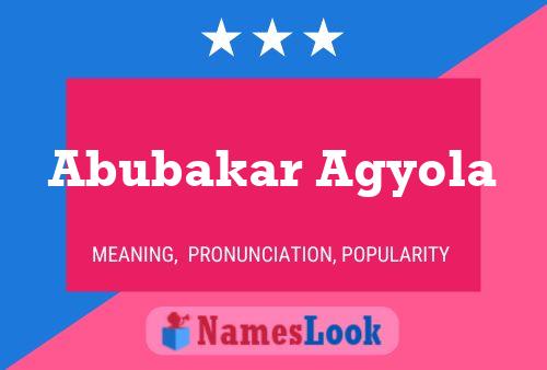 Abubakar Agyola Namensposter