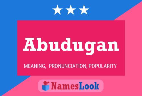 Abudugan Namensposter