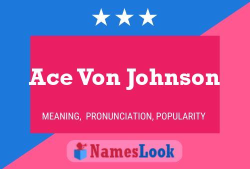 Ace Von Johnson Namensposter