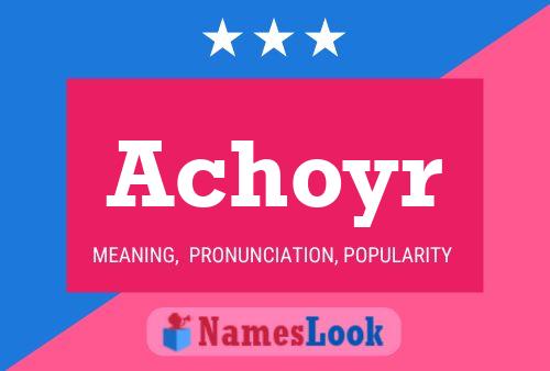 Achoyr Namensposter