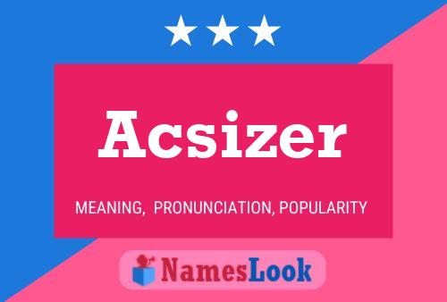 Acsizer Namensposter