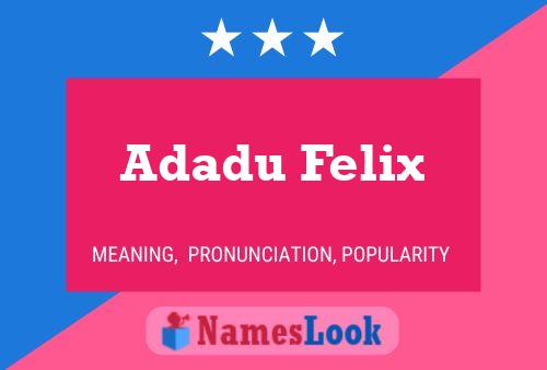 Adadu Felix Namensposter