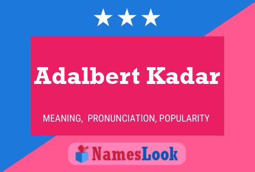 Adalbert Kadar Namensposter