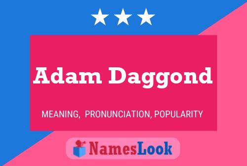 Adam Daggond Namensposter