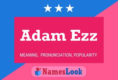 Adam Ezz Namensposter