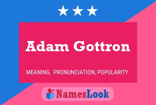 Adam Gottron Namensposter