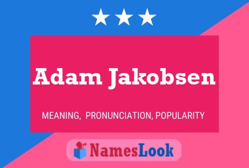 Adam Jakobsen Namensposter