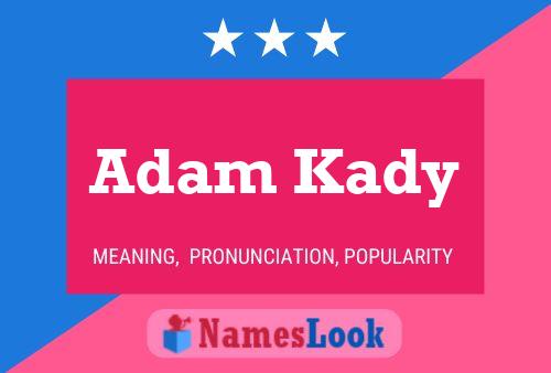 Adam Kady Namensposter