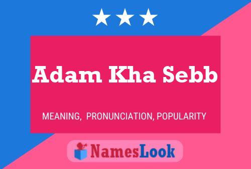 Adam Kha Sebb Namensposter