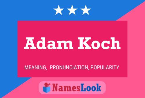 Adam Koch Namensposter